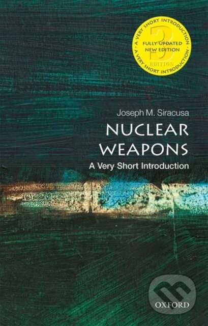 Levně Nuclear Weapons (A Very Short Introduction) - Joseph M. Siracusa - kniha z kategorie Vojenstvo