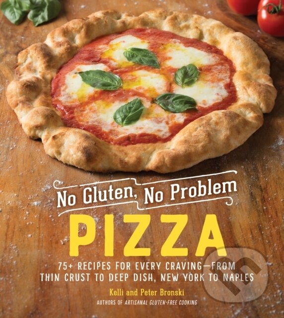 Levně No Gluten, No Problem Pizza (75+ Recipes for Every Craving - from Thin Crust to Deep Dish, New York to Naples) - kniha z kategorie Zdravie a životný…
