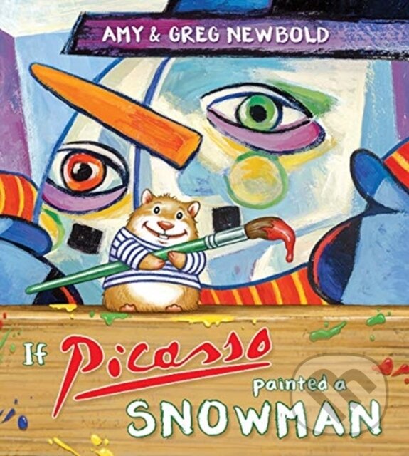 Levně If Picasso Painted a Snowman - Amy Newbold - kniha z kategorie Naučné knihy