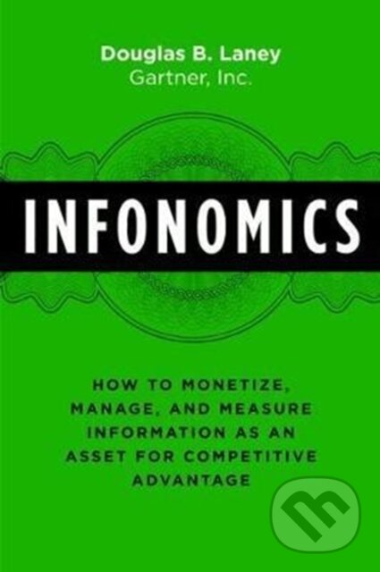 Levně Infonomics (How to Monetize, Manage, and Measure Information as an Asset for Competitive Advantage) - kniha z kategorie Strategický manažment