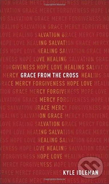 Levně Grace from the Cross - Idleman Kyle - kniha z kategorie Kresťanstvo