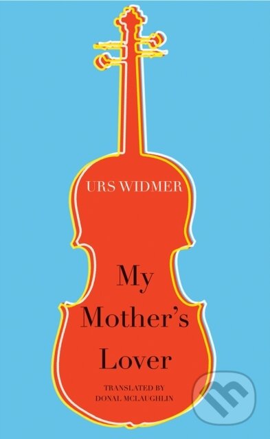 Levně My Mother's Lover - Urs Widmer - kniha z kategorie Životopisy, reportáže a myšlienky