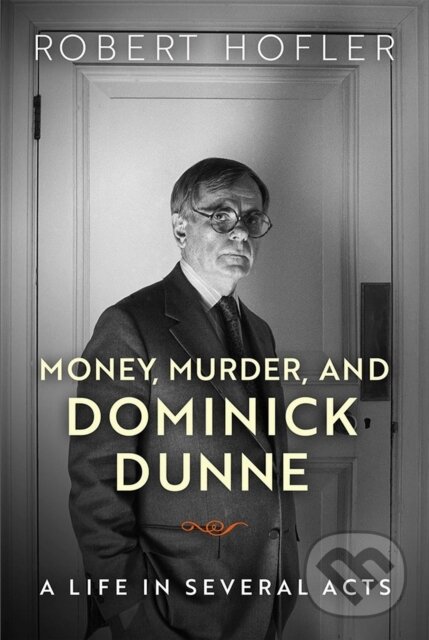 Levně Money, Murder, and Dominick Dunne (A Life in Several Acts) - kniha z kategorie Divadlo