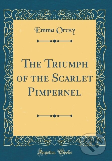 Levně Triumph Of The Scarlet Pimpernel - Emma Orczy - kniha z kategorie Beletria