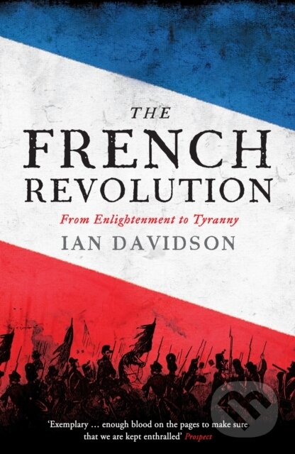 Levně The French Revolution (From Enlightenment to Tyranny) - kniha z kategorie História
