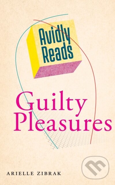 Levně Avidly Reads Guilty Pleasures - Arielle Zibrak - kniha z kategorie Humanitné a spoločenské vedy