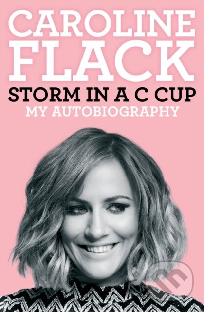 Levně Storm in a C Cup (My Autobiography) - Caroline Flack - kniha z kategorie Film