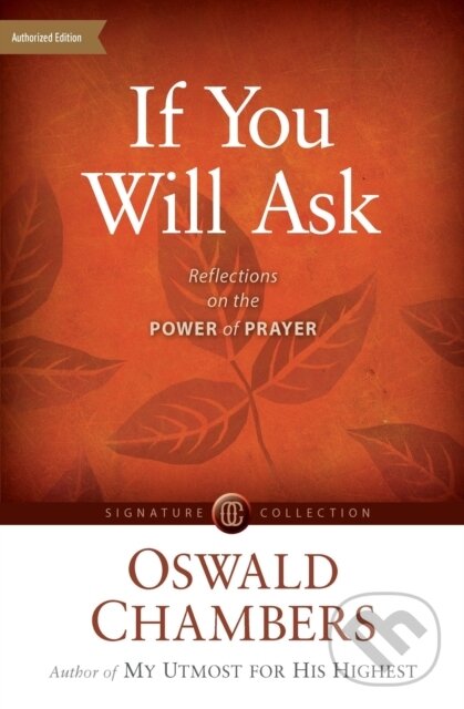 Kniha: If You Will Ask (Oswald Chambers). , 2020