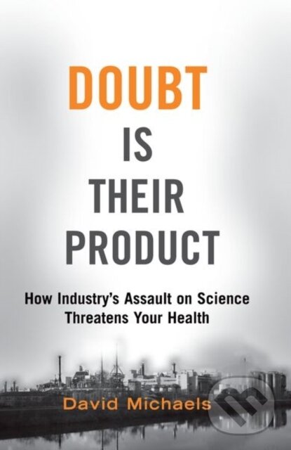 Levně Doubt Is Their Product (How Industry's Assault on Science Threatens Your Health) - kniha z kategorie Sociológia