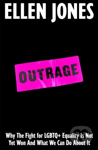 Levně Outrage (How To Fight for LGBTQ+ Lives) - Ellen Jones - kniha z kategorie Humanitné a spoločenské vedy