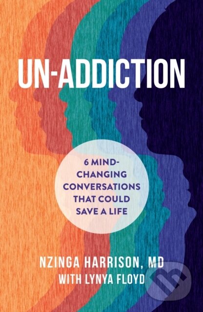 Levně Un-Addiction (6 Mind-Changing Conversations That Could Save a Life) - kniha z kategorie Zdravie a životný štýl