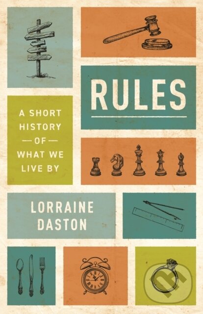 Levně Rules (A Short History of What We Live By) - Lorraine Daston - kniha z kategorie Filozofia
