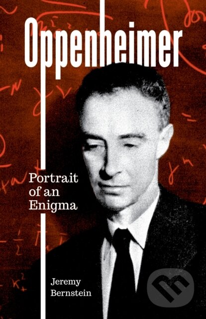 Levně Oppenheimer (Portrait of an Enigma) - Jeremy Bernstein - kniha z kategorie Životopisy, reportáže a myšlienky