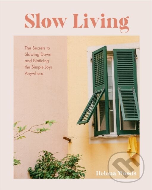 Kniha: Slow Living (Helena Woods). , 2023