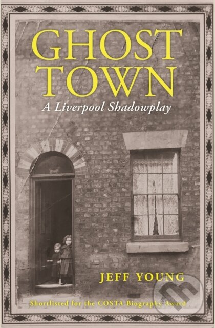 Levně Ghost Town (A Liverpool Shadowplay) - Jeff Young - kniha z kategorie Životopisy