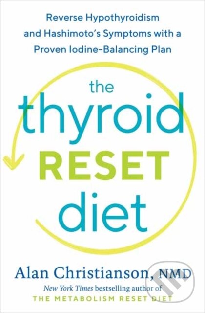Levně The Thyroid Reset Diet (Reverse Hypothyroidism and Hashimoto's Symptoms with a Proven Iodine-Balancing Plan) - kniha z kategorie Domáca liečba