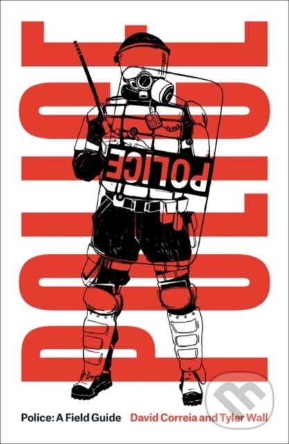 Levně Police (A Field Guide) - David Correia, Tyler Wall - kniha z kategorie Politológia a politika
