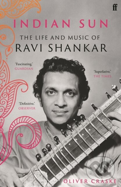 Levně Indian Sun (The Life and Music of Ravi Shankar) - Oliver Craske - kniha z kategorie Umenie, dizajn a architektúra