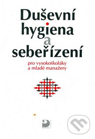 Duševní hygiena a sebeřízení - Eva Bedrnová, Fortuna, 2011