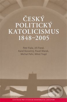Levně Český politický katolicismus v letech 1848 - 2005 - kniha z kategorie História kresťanstva