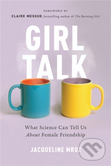 Levně Girl Talk (What Science Can Tell Us About Female Friendship) - kniha z kategorie Sociológia
