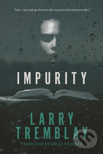 Kniha: Impurity (Larry Tremblay). , 2020