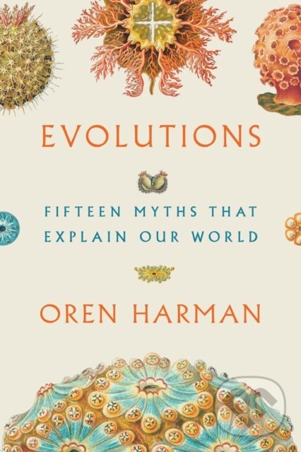 Kniha: Evolutions (Oren Harman). Farrar, Straus and Giroux, 2018