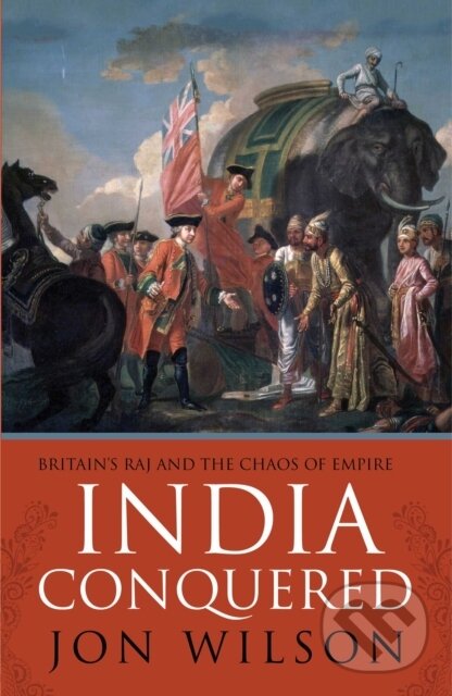Levně India Conquered (Britain's Raj and the Chaos of Empire) - kniha z kategorie História