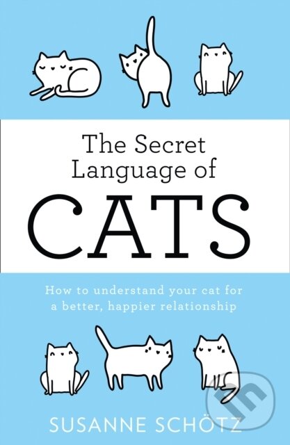 Levně The Secret Language Of Cats (How to Understand Your Cat for a Better, Happier Relationship) - kniha z kategorie Humanitné a spoločenské vedy