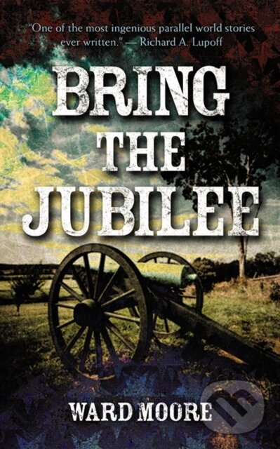 Levně Bring the Jubilee - Ward Moore - kniha z kategorie Beletria