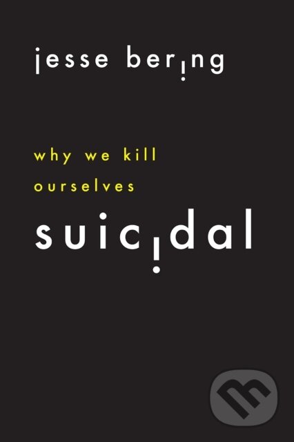 Levně Suicidal (Why We Kill Ourselves) - Jesse Bering - kniha z kategorie Humanitné a spoločenské vedy