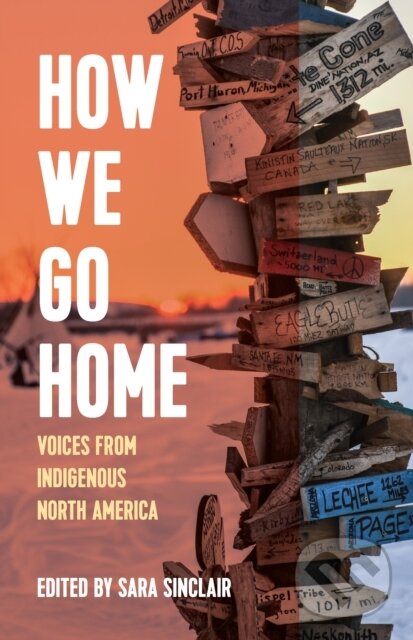 Levně How We Go Home (Voices from Indigenous North America) - kniha z kategorie Politológia a politika