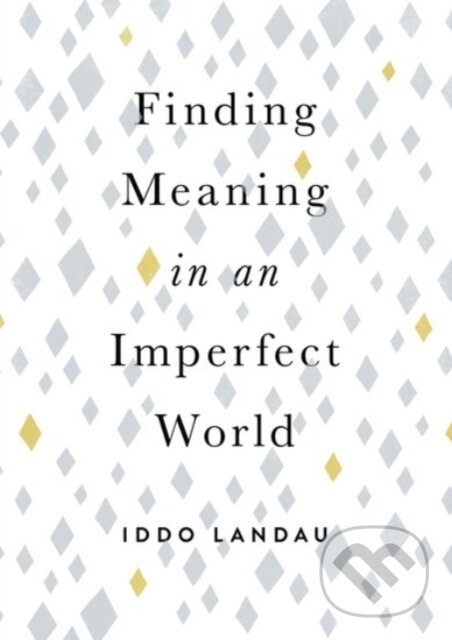 Kniha: Finding Meaning in an Imperfect World (Iddo Landau). Oxford University Press, 2020