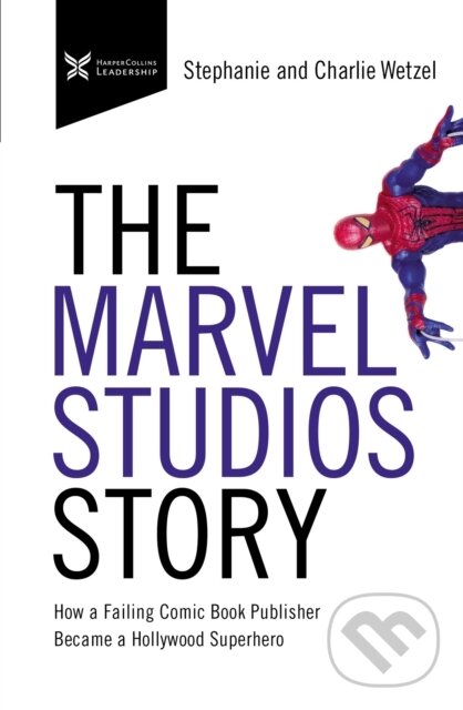 Levně The Marvel Studios Story (How a Failing Comic Book Publisher Became a Hollywood Superhero) - kniha z kategorie Biznis a manažment