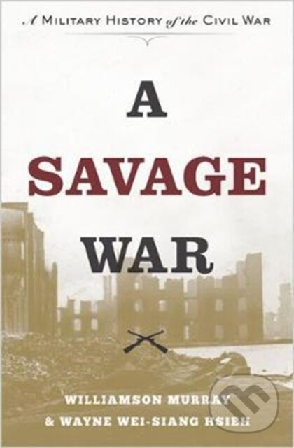 A Savage War (A Military History of the Civil War)