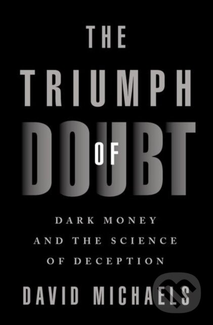 Levně The Triumph of Doubt (Dark Money and the Science of Deception) - kniha z kategorie Geológia