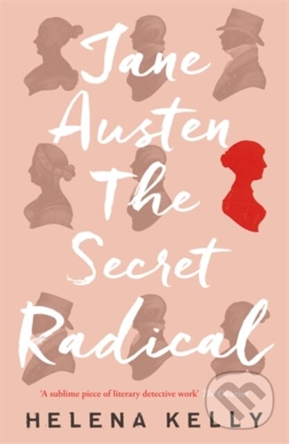 Kniha: Jane Austen, the Secret Radical (Helena Kelly). Icon Books, 2017