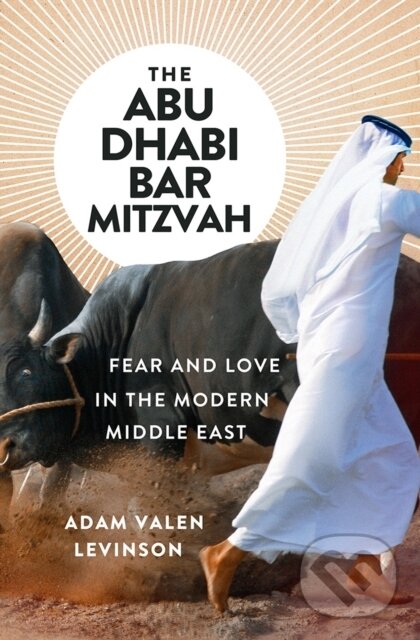 Levně The Abu Dhabi Bar Mitzvah (Fear and Love in the Modern Middle East) - kniha z kategorie Mapy a cestovanie