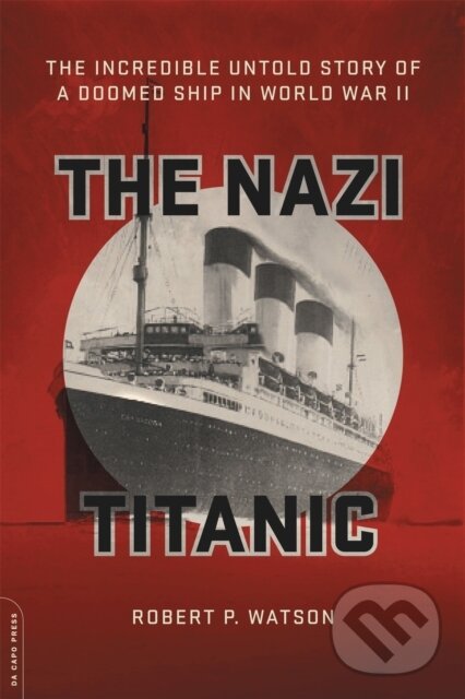 Kniha: The Nazi Titanic (Robert Watson). Da Capo, 2017