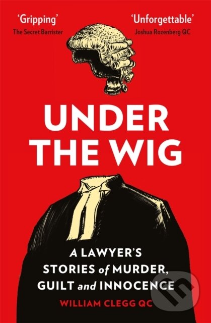 Levně Under the Wig (A Lawyer's Stories of Murder, Guilt and Innocence) - kniha z kategorie Právo