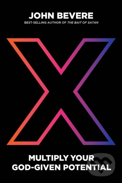 Kniha: X: Multiply Your God-Given Potential (John Bevere). , 2020