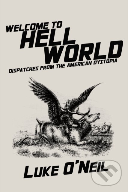 Levně Welcome to Hell World (Dispatches from the American Dystopia) - kniha z kategorie Humanitné a spoločenské vedy