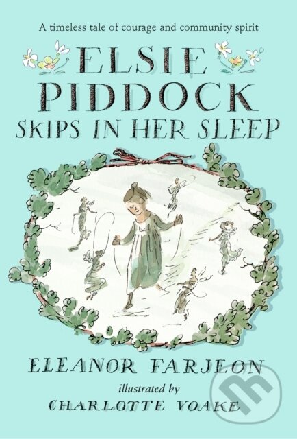 Kniha: Elsie Piddock Skips in Her Sleep (Eleanor Farjeon). Walker books, 2017