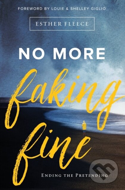 Levně No More Faking Fine (Ending the Pretending) - Esther Fleece Allen - kniha z kategorie Náboženstvo a ezoterika