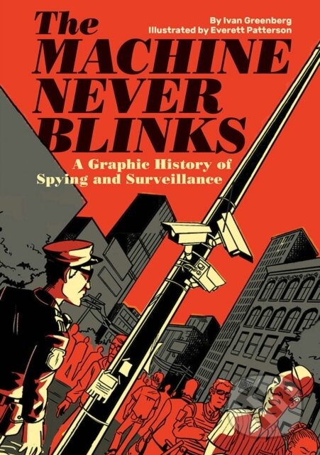 Levně The Machine Never Blinks (A graphic history of spying and surveillance) - kniha z kategorie Politológia a politika