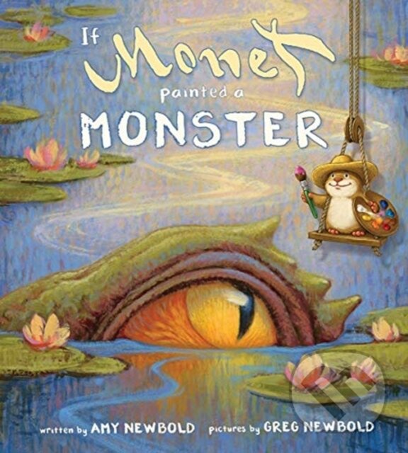 Levně If Monet Painted a Monster - Amy Newbold - kniha z kategorie Pre deti a mládež