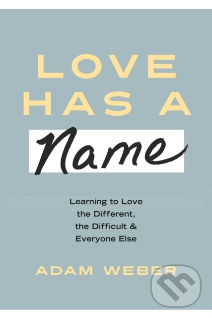 Levně Love Has a Name (Learning to Love the Different, The Difficult, and Everyone Else) - kniha z kategorie Filozofia