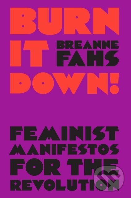 Levně Burn It Down! (Feminist Manifestos for the Revolution) - kniha z kategorie Sociológia