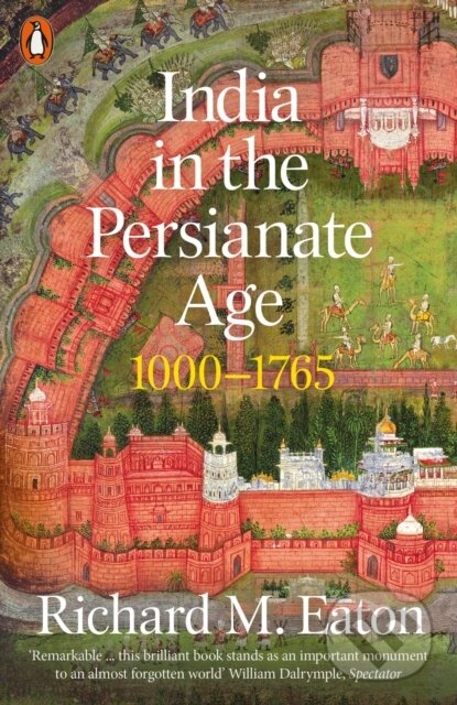 Levně India in the Persianate Age (1000-1765) - Richard M. Eaton - kniha z kategorie História