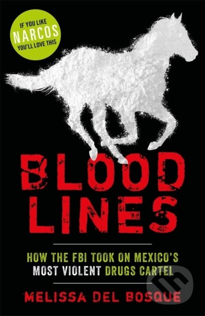 Levně Bloodlines - How the FBI took on Mexico's most violent drugs cartel - kniha z kategorie Životopisy, reportáže a myšlienky
